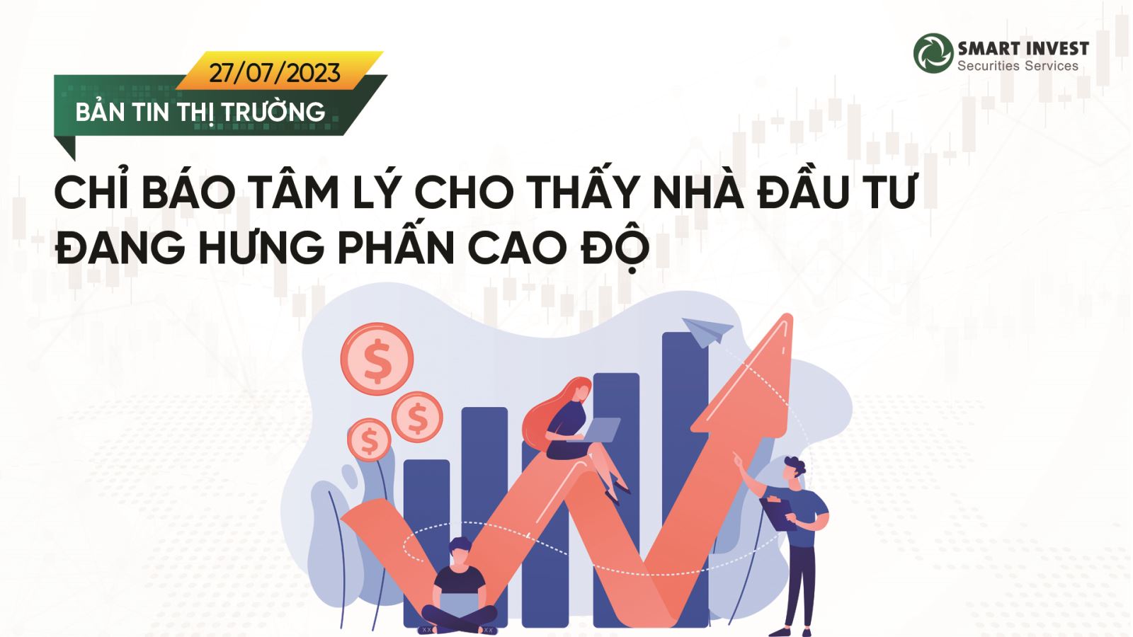 ban-tin-thi-truong-27072023-chi-bao-tam-ly-cho-thay-nha-dau-tu-dang-hung-phan-cao-do-chung-khoan-smart-invest-aas-