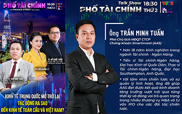 TALKSHOW PHỐ TÀI CHÍNH – VTV8 – “KINH TẾ TRUNG QUỐC MỞ TRỞ LẠI, TÁC ĐỘNG RA SAO ĐẾN KINH TẾ THẾ GIỚI VÀ VIỆT NAM NĂM 2023?” – 18H30 ngày 19/12/2022