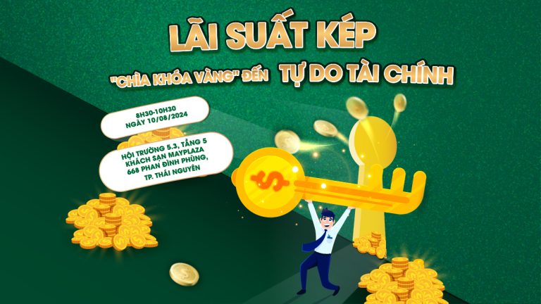 THAM GIA NGAY WORKSHOP: “LÃI SUẤT KÉP – “CHÌA KHÓA VÀNG” ĐẾN TỰ DO TÀI CHÍNH”