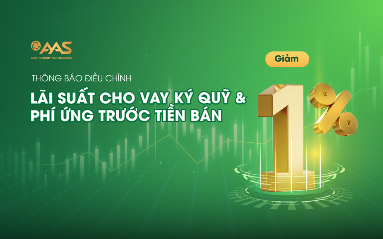 AAS THÔNG BÁO ĐIỀU CHỈNH LÃI SUẤT CHO VAY GIAO DỊCH KÝ QUỸ VÀ PHÍ ỨNG TRƯỚC TIỀN BÁN