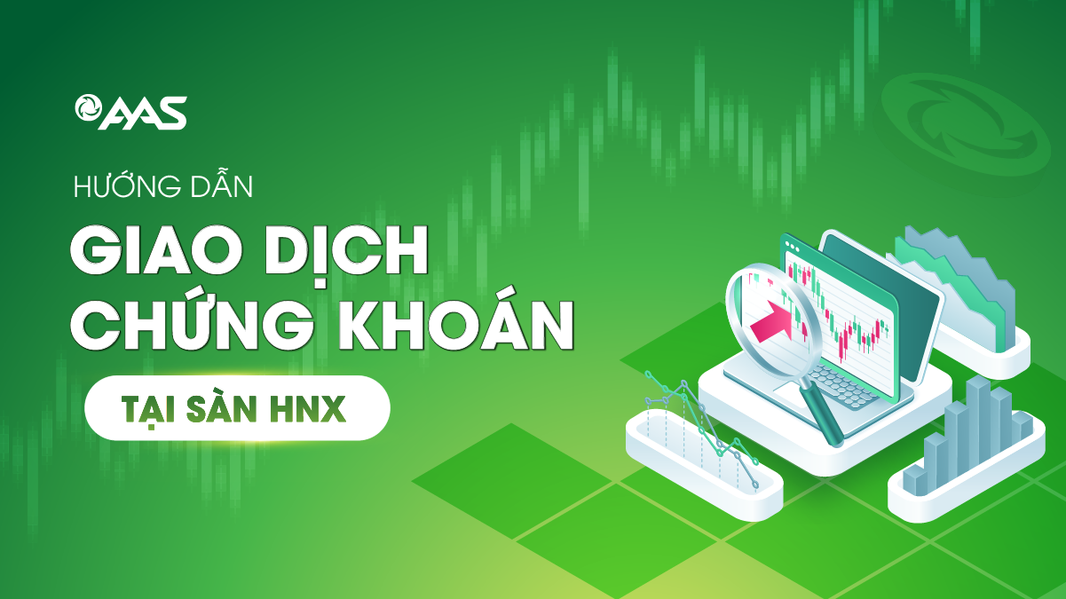HƯỚNG DẪN GIAO DỊCH CHỨNG KHOÁN TẠI SÀN HNX