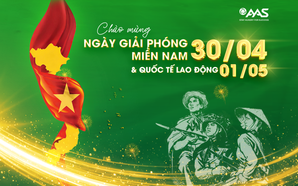 CHÀO MỪNG NGÀY GIẢI PHÓNG MIỀN NAM 30/04 & QUỐC TẾ LAO ĐỘNG 01/05
