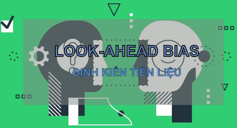Look-ahead bias - Sử dụng thông tin tương lai.
