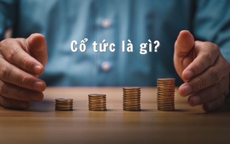 Khái niệm cổ tức là gì?